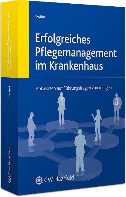 Erfolgreiches Pflegemanagement im Krankenhaus - Peter Bechtel