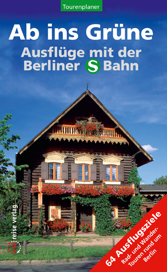 Ab ins Grüne - Ausflüge mit der Berliner S-Bahn - 