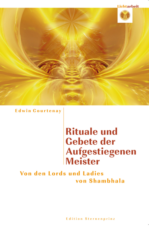 Rituale und Gebete der Aufgestiegenen Meiste - Edwin Courtenay