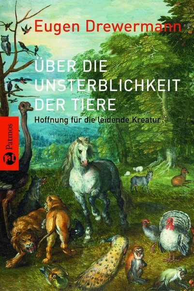 Über die Unsterblichkeit der Tiere - Eugen Drewermann