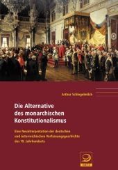 Die Alternative des Monarchischen Konstitutionalismus - Arthur Schlegelmilch