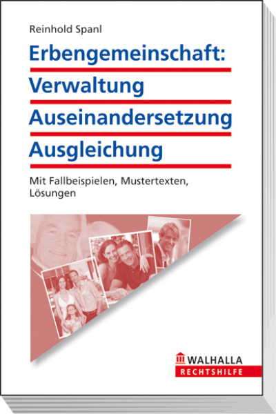 Erbengemeinschaft: Verwaltung - Auseinandersetzung - Ausgleichung - Reinhold Spanl