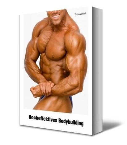 Hocheffektives Bodybuilding - Thomas Huth