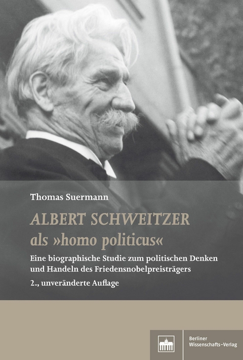 Albert Schweitzer als "homo politicus" - Thomas Suermann