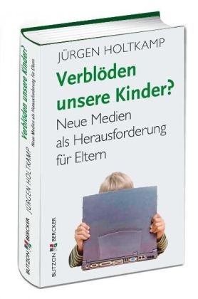 Verblöden unsere Kinder? - Jürgen Holtkamp