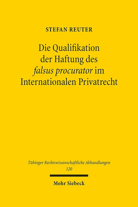 Die Qualifikation der Haftung des falsus procurator im Internationalen Privatrecht - Stefan Reuter