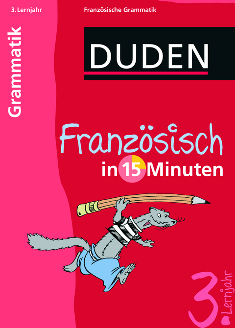 Französisch in 15 Minuten – Grammatik 3. Lernjahr - 