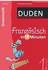 Französisch in 15 Minuten - Grammatik 1. Lernjahr