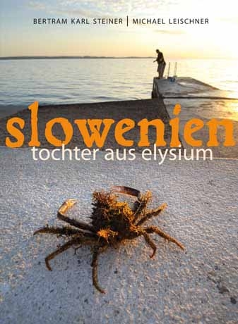 Slowenien. Tochter aus Elysium - Bertram Karl Steiner