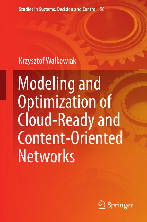 Modeling and Optimization of Cloud-Ready and Content-Oriented Networks - Krzysztof Walkowiak