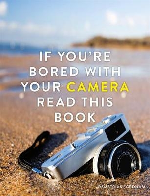 If You're Bored With Your Camera Read This Book -  Demetrius Fordham