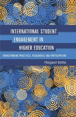 International Student Engagement in Higher Education -  Margaret Kettle