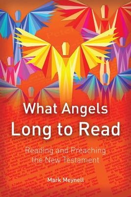 What Angels Long to Read -  Mark Meynell