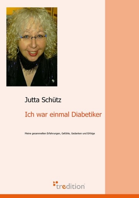 Ich war einmal Diabetiker - Jutta Schütz