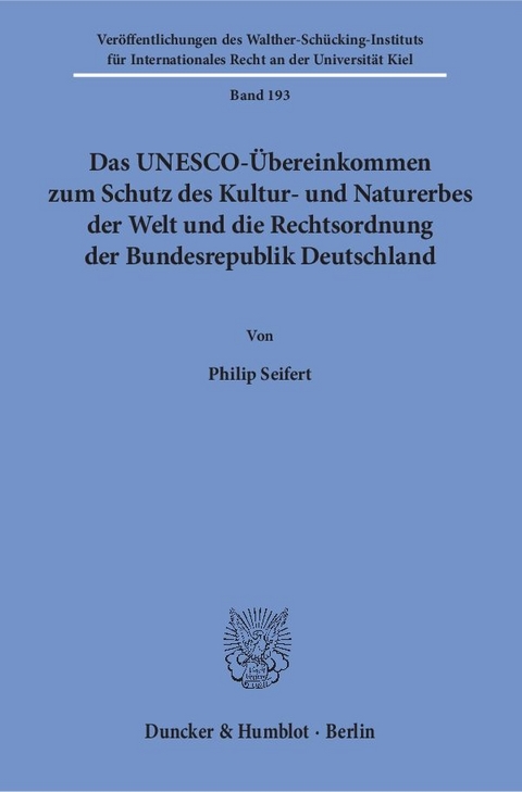 Das UNESCO-Übereinkommen zum Schutz des Kultur- und Naturerbes der Welt und die Rechtsordnung der Bundesrepublik Deutschland. - Philip Seifert