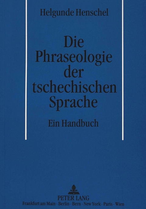 Die Phraseologie der tschechischen Sprache - Helgunde Henschel