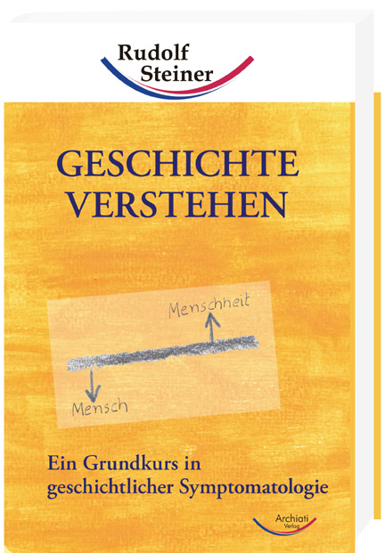 Geschichte verstehen - Rudolf Steiner