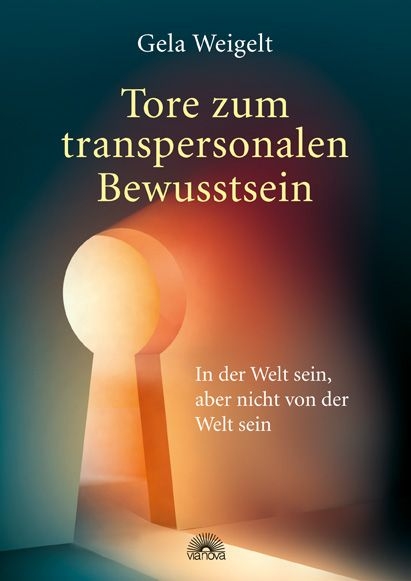 Tore zum transpersonalen Bewusstsein - Gela Weigelt