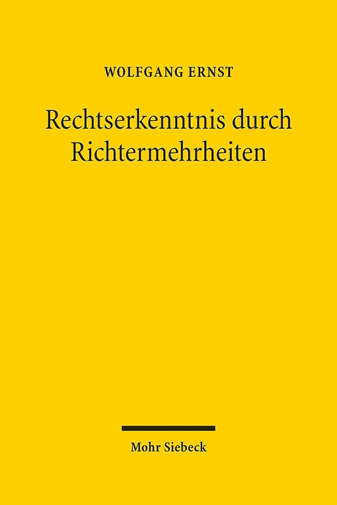 Rechtserkenntnis durch Richtermehrheiten - Wolfgang Ernst