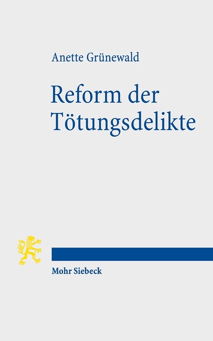 Reform der Tötungsdelikte - Anette Grünewald