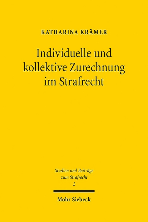 Individuelle und kollektive Zurechnung im Strafrecht - Katharina Krämer