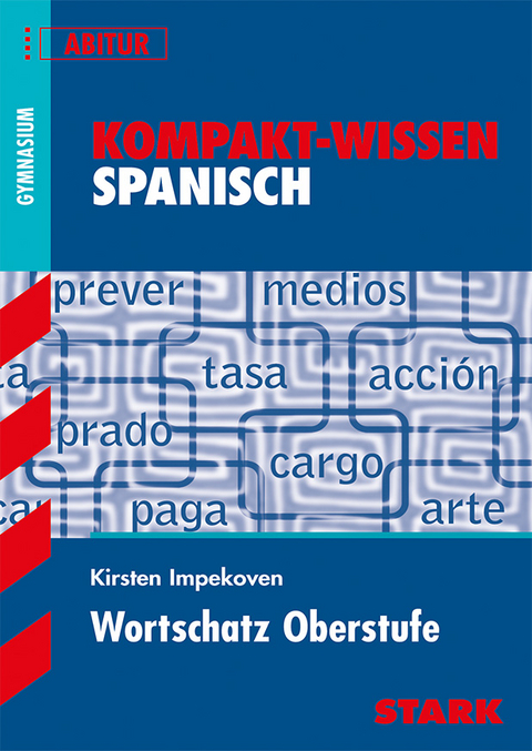 STARK Kompakt-Wissen Gymnasium - Spanisch Wortschatz Oberstufe - Kirsten Impekoven