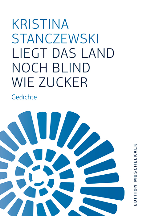 Liegt das Land noch blind wie Zucker - Kristina Stanczewski