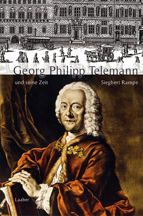 Georg Philipp Telemann und seine Zeit - Siegbert Rampe