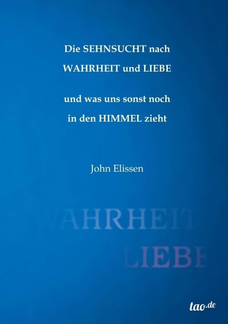 Die Sehnsucht nach Wahrheit und Liebe - John Elissen