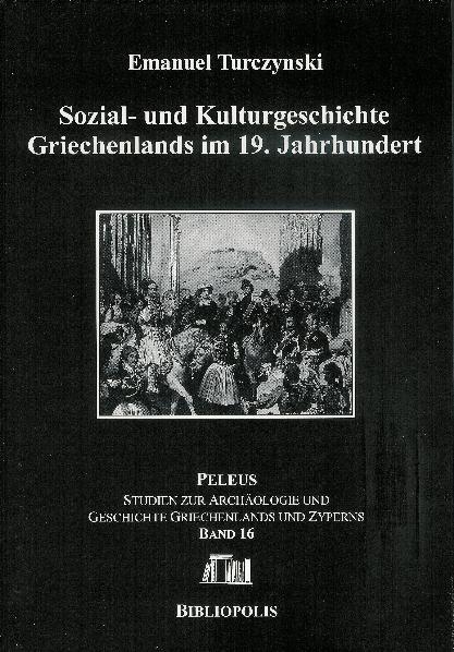 Sozial- und Kulturgeschichte Griechenlands im 19. Jahrhundert - Emanuel Turczynski