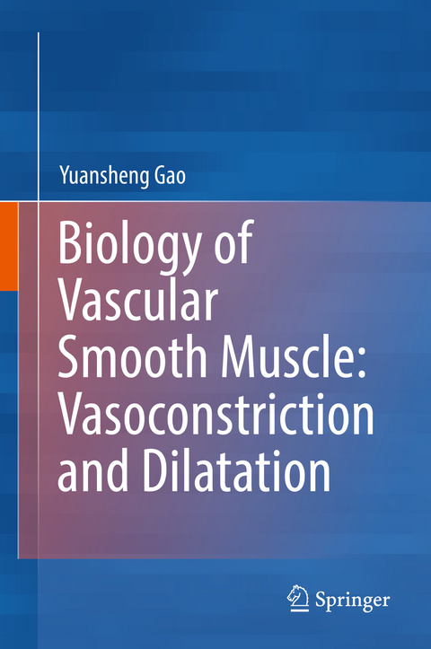 Biology of Vascular Smooth Muscle: Vasoconstriction and Dilatation -  Yuansheng Gao