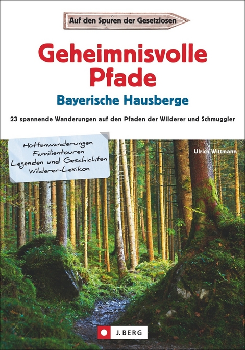 Geheimnisvolle Pfade Bayerische Hausberge - Uli Wittmann