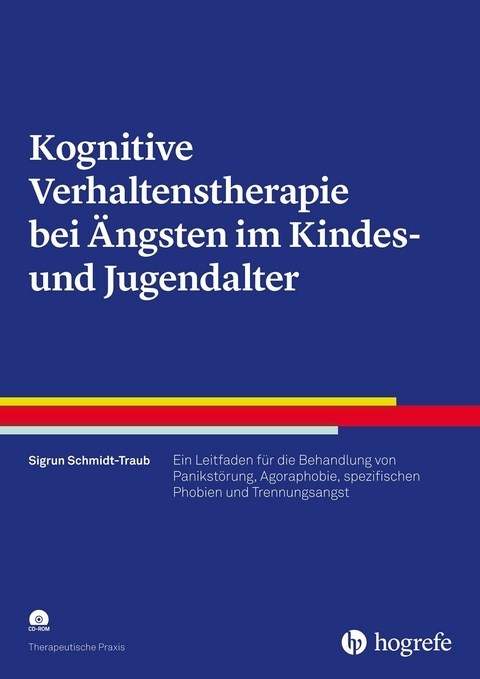 Kognitive Verhaltenstherapie bei Ängsten im Kindes- und Jugendalter - Sigrun Schmidt-Traub