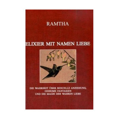 Elixier mit Namen Liebe -  Ramtha