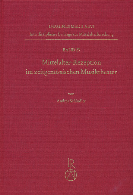 Mittelalter-Rezeption im zeitgenössischen Musiktheater - Andrea Schindler