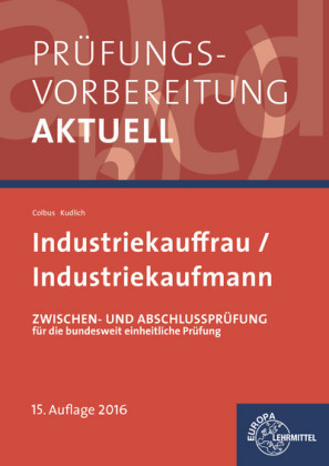 Prüfungsvorbereitung aktuell - Industriekauffrau/-mann - Gerhard Colbus, Bernhard Kudlich