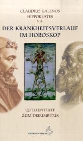 Der Krankheitsverlauf im Horoskop - Claudius Galenos,  Hippokrates