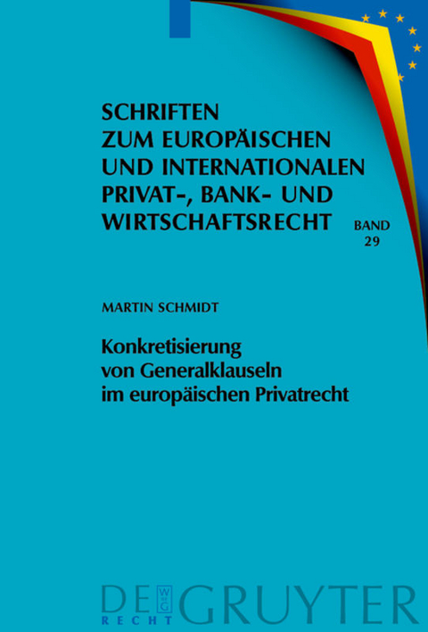 Konkretisierung von Generalklauseln im europäischen Privatrecht - Martin Schmidt