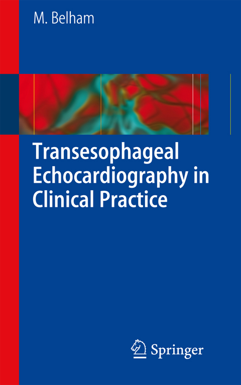 Transesophageal Echocardiography in Clinical Practice - Mark Belham