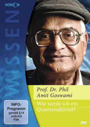 Wie werde ich ein Quantenaktivist? - Amit Goswami