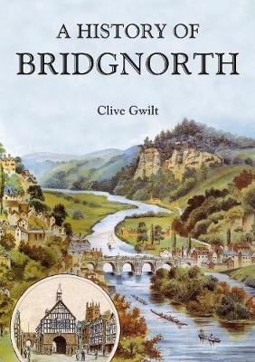 A History of Bridgnorth - Clive Gwilt