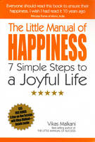 Little Manual of Happiness, The – 7 Simple Steps to a Joyful Life - Vikas Malkani