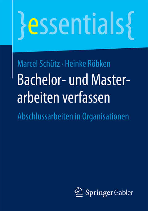 Bachelor- und Masterarbeiten verfassen - Marcel Schütz, Heinke Röbken