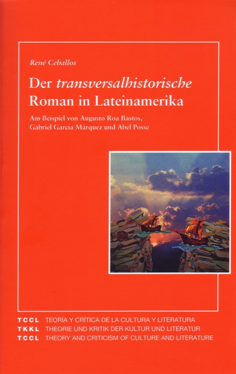 Der transversalhistorische Roman in Lateinamerika - René Ceballos