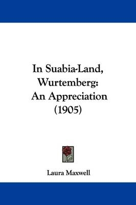 In Suabia-Land, Wurtemberg - Laura Maxwell