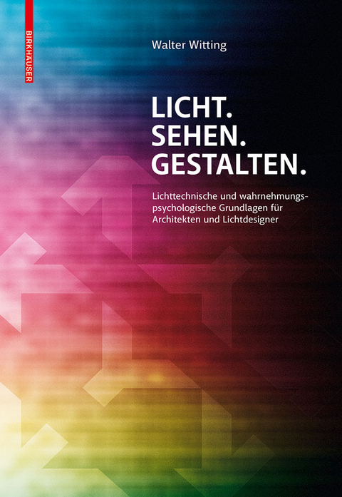 Licht. Sehen. Gestalten. - Walter Witting