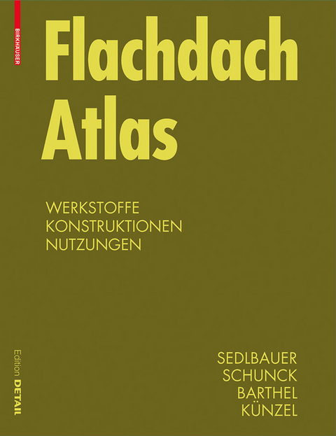 Flachdach Atlas - Klaus Sedlbauer, Eberhard Schunck, Rainer Barthel, Hartwig M. Künzel