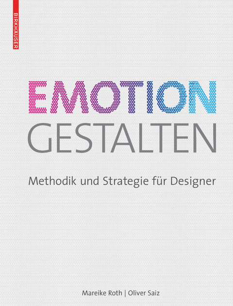 Emotion gestalten - Mareike Roth, Oliver Saiz