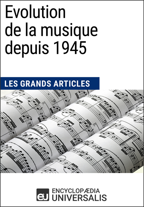 Evolution de la musique depuis 1945 -  Encyclopaedia Universalis