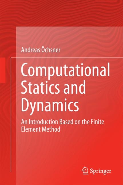 Computational Statics and Dynamics - Andreas Öchsner